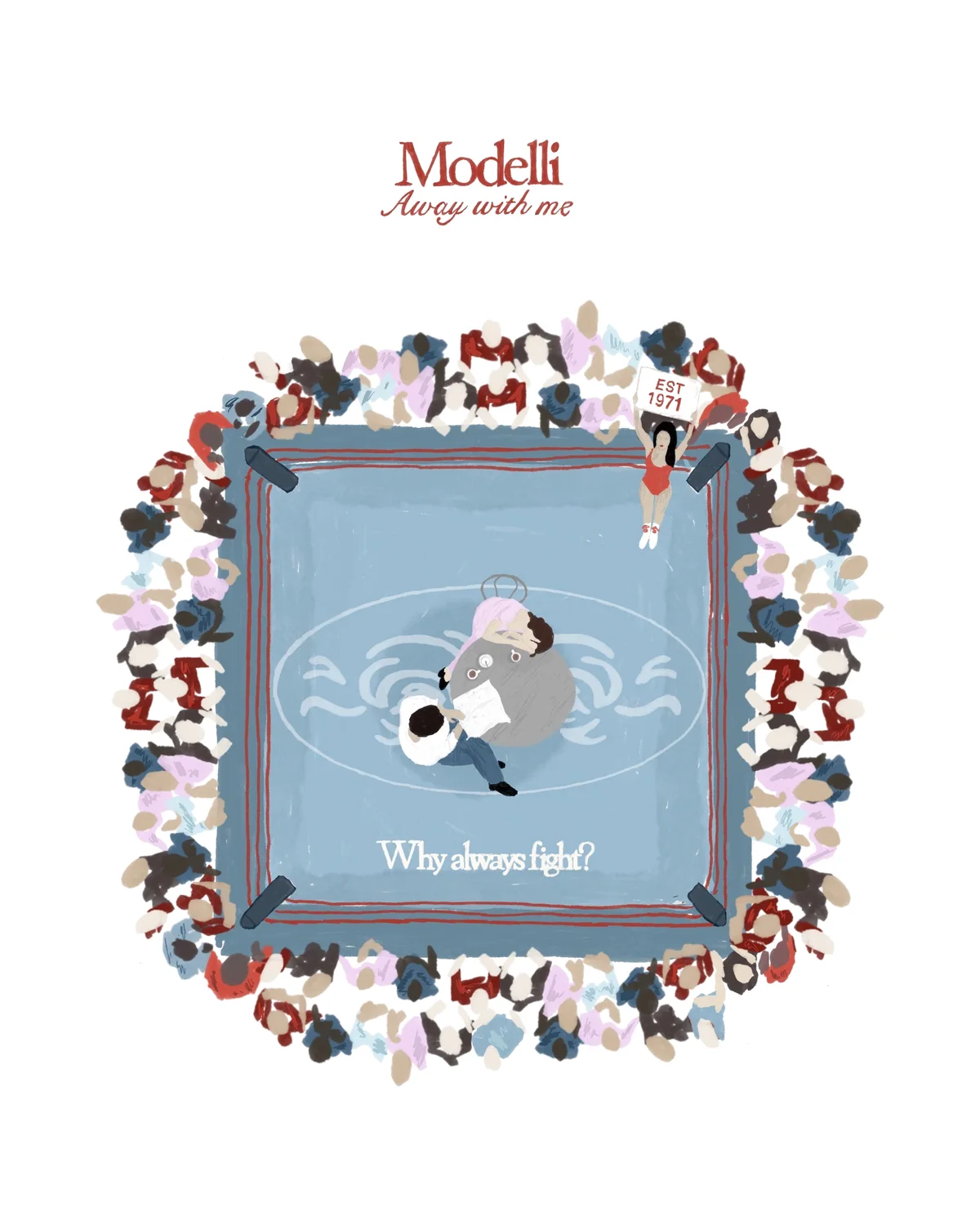 Modelli, Away with me: a boxing ring seen from above, surrounded by a crowd, with the line Why always fight?
